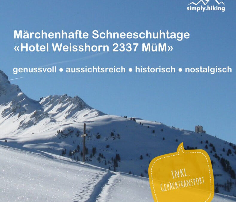 Märchenhafte Schneeschuhtage Hotel Weisshorn Winter mit Reini von simply.hiking