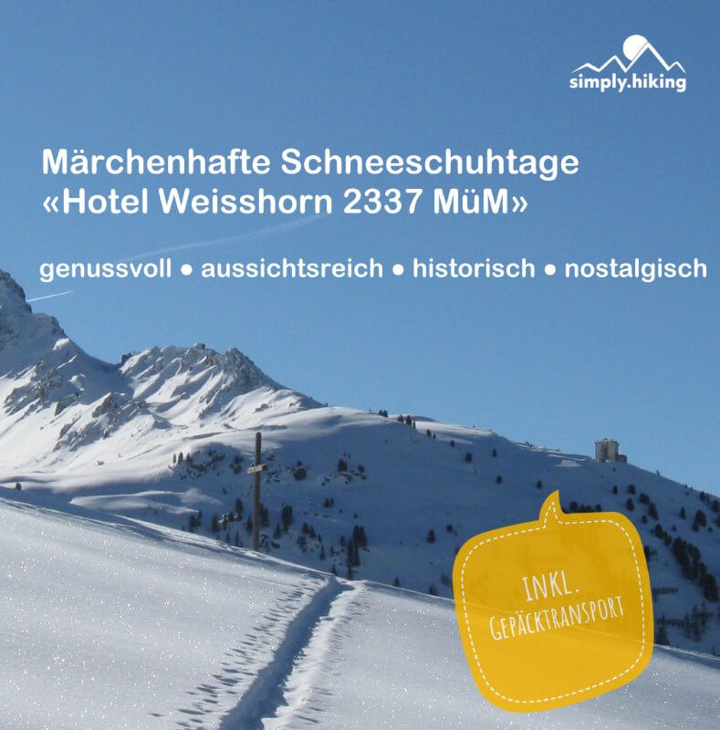 Märchenhafte Schneeschuhtage Hotel Weisshorn Winter mit Reini von simply.hiking